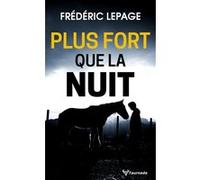 Plus fort que la nuit Frédéric Lepage (Auteur)
