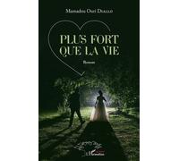 Plus fort que la vie. Roman - Mamadou Ouri Diallo - L'harmattan - broché - Roman