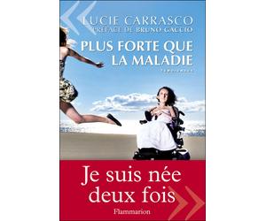 Plus forte que la maladie - Lucie Carrasco - Flammarion - broché - Biographie