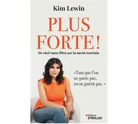 Plus forte ! Un récit sans filtre sur la santé mentale - Kim Lewin - Eyrolles - ebook (ePub) - Récit