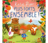 Katie Piper – Plus forts, ensemble ! – Petite souris – Cartonné – 1.2.3 SOLEIL!