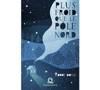 Plus froid que le Pôle nord Roddy Doyle (Auteur)