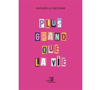 Plus grand que la vie - Raphaëlle Decriem - Trois Colonnes - broché - Témoignage