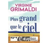 Plus grand que le ciel Virginie Grimaldi (Auteur), Jean-Pierre Michael (Lu par), Élodie Huber (Lu par), Alysson Paradis (Lu par)