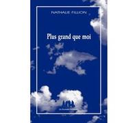 Plus grand que moi Nathalie Fillion (Auteur)