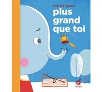 Plus grand que toi Orit Bergman (Auteur), Olivier Douzou (Collection dirigée par)