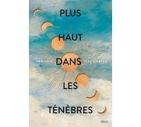 Plus haut dans les ténèbres - Sequoia Nagamatsu - Seuil - broché - Roman