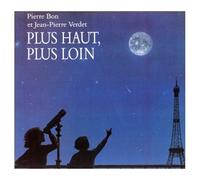 Jean-Pierre Verdet – Plus haut, plus loin – Illustré par Pierre Bon – Archimède