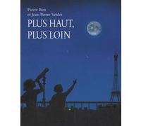 Plus haut, plus loin Pierre Bon (Illustration), Jean-Pierre Verdet (Auteur)