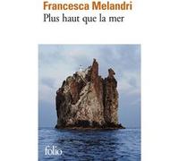 Francesca Melandri – Plus haut que la mer – Traduction Danièle Valin – Gallimard Poche