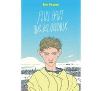 Plus haut que les oiseaux Eric Pessan (Auteur), Jérémie Moreau (Illustration)