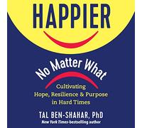 Plus Heureux, Peu Importe ce Que : cultiver l'espoir, la résilience et Le But dans Les Moments Difficiles