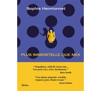 Plus immortelle que moi - Sophie Henrionnet - Rocher Eds Du - broché - Roman