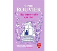 Plus immortelle que moi Sophie Rouvier (Auteur)