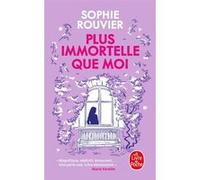 Plus immortelle que moi Sophie Rouvier (Auteur)