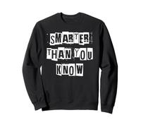 Plus Intelligent Que Vous ne Le Savez Sweatshirt