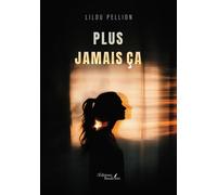 Plus jamais ça - Lilou Pellion - Baudelaire - broché - Témoignage