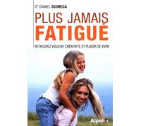 Plus jamais fatigué !: 10 jours pour retrouver vigueur, créativité et plaisir de vivre