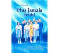 Plus jamais froid - L'histoire d'Irène Hajos, une survivante d'Auschwitz Chantal Gerbaud (Auteur), Caroline Péron (Illustration)