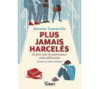 Plus jamais harcelés: En finir avec la maltraitance entre adolescents