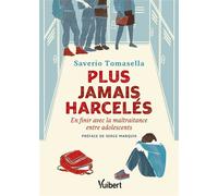 Plus jamais harcelés En finir avec la maltraitance entre adolescents - Saverio Tomasella - Vuibert - broché - Guide