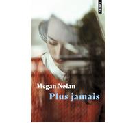 Megan Nolan – Plus jamais – Roman – Points Poche (traduction : Madeleine Nasalik)