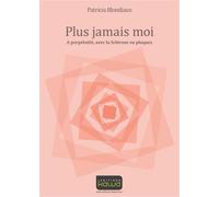 Plus jamais moi - a perpetuite, avec la sclerose en plaques A perpétuité, avec la Sclérose en plaques - Patricia Blondiaux - Kawa - broché - Essai