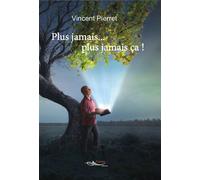 Plus jamais... plus jamais ça ! - Vincent Pierret - 5 Sens Editions - broché - Roman