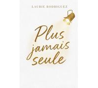 PLUS JAMAIS SEULE