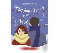 Plus Jamais seule pour noël - Florence Saugere - Alter Real - broché - Roman