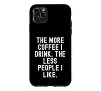 Plus Je Bois de café, Moins de Gens Que J'aime Coque pour iPhone 11 Pro Max