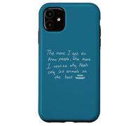 Plus Je connais Les Gens, Plus Je me rends Compte Coque pour iPhone 11
