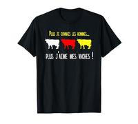 plus je connais les hommes plus j'aime mes vaches T-Shirt