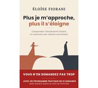 Plus je m'approche, plus il s'éloigne: Comprendre l'attachement évitant et construire une relation sécurisante