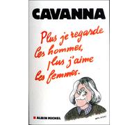 Plus je regarde les hommes, plus j'aime les femmes - Cavanna - Albin Michel - broché - Essai