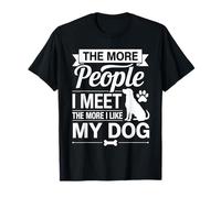 Plus Je Rencontre de Gens, Plus J'aime Mes Chemises pour Chiens Dog Dad T-Shirt