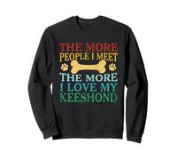 Plus je rencontre de personnes, plus j'aime mon amoureux des chiens Keeshond Sweatshirt