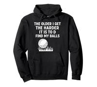 Plus je vieillis, plus il est difficile de trouver mes balles de golf drôle Sweat à Capuche