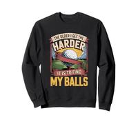 Plus Je vieillis, Plus il est Difficile de trouver Mes balles Golfeur Sweatshirt