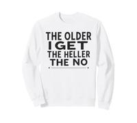Plus Je vieillis, Plus Le Heller est Le Sarcastique Qui n'est Pas drôle Sweatshirt