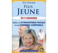 Plus jeune en 4 semaines : Grâce à la gymnastique faciale et aux exercices corporels