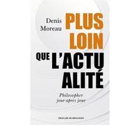 Plus loin que l'actualité Denis Moreau (Auteur)