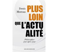 Plus loin que l'actualité - Denis Moreau - Desclée De Brouwer - broché - Essai