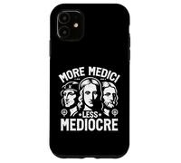 Plus Médicis Moins Mediocre Renaissance Coque pour iPhone 11