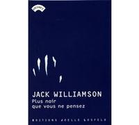 Plus noir que vous ne pensez Jack Williamson (Auteur), Michel Chrestien (Traduction)