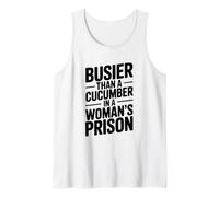 Plus occupé qu'un Concombre dans Une Prison pour Femmes drôle Débardeur
