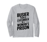 Plus occupé qu'un Concombre dans Une Prison pour Femmes drôle Manche Longue