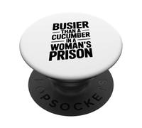 Plus occupé qu'un Concombre dans Une Prison pour Femmes drôle PopSockets PopGrip Adhésif