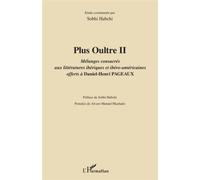 Plus Oultre II Mélanges consacrés aux littératures ibériques et ibéro-américaines offerts à Daniel-Henri PAGEAUX - HABCHI Sobhi - L'harmattan - broché - Essai