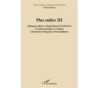 Plus oultre III – Mélanges offerts à Daniel-Henri Pageaux – L'Harmattan